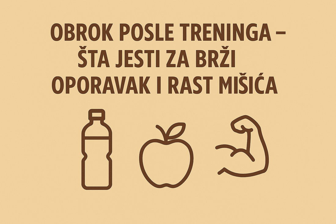 Obrok posle treninga – Šta jesti za brži oporavak i rast mišića