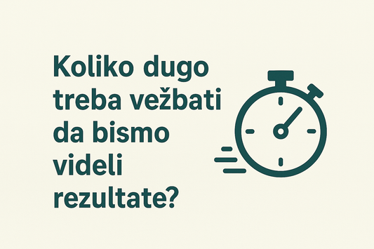 Koliko dugo treba vežbati da bismo videli rezultate?