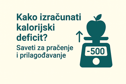 Kako izračunati kalorijski deficit? Saveti za praćenje i prilagođavanje